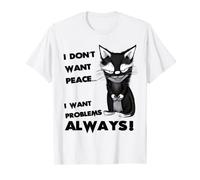 Je ne veux pas la paix... Je veux toujours avoir des problèmes | LIGHT T-Shirt