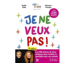 Je ne veux pas ! Les 600 astuces de deux pédopsys pour faciliter le quotidien avec vos enfants - Clémence Prompsy - De Boeck Supérieur - broché - Guide