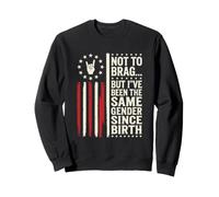 Je ne Veux Pas me Vanter, mais Je suis du même Sexe Depuis ma Naissance Sweatshirt