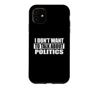 Je ne Veux Pas Parler de Politique Coque pour iPhone 11
