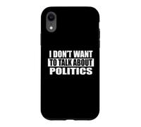 Je ne Veux Pas Parler de Politique Coque pour iPhone XR