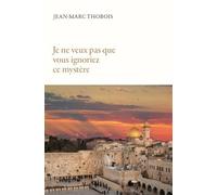 Je ne veux pas que vous ignoriez ce mystère