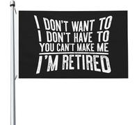 Je ne veux pas t'avoir, tu ne peux pas me forcer, je suis à la retraite, drapeau 3x5 pieds, drapeaux lumineux