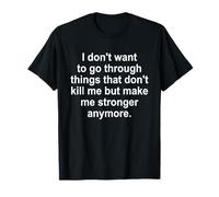 Je ne Veux Pas Vivre des Choses Qui ne me tuent Plus T-Shirt