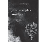 Je ne veux plus avoir peur - Anaïs Longeau - Bookelis - broché - Poésie