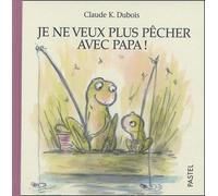Je ne veux plus pecher avec papa