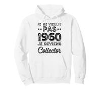 Je Ne Vieillis Pas 1960 Collector Humour Anniversaire Rigolo Sweat à Capuche