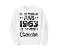Je Ne Vieillis Pas 1963 Collector Humour Anniversaire Rigolo Sweatshirt