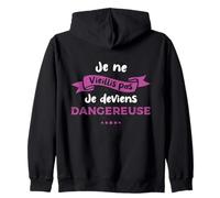 Je ne vieillis Pas Je deviens dangereuse Humour Femme Sweat à Capuche