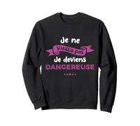 Je ne vieillis Pas Je deviens dangereuse Humour Femme Sweatshirt