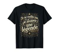 Je Ne Vieillis Pas Je Deviens Une Légende Drôle Anniversaire T-Shirt