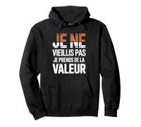 Je Ne Vieillis Pas Je Prends De La Valeur Cadeau Drôle Sweat à Capuche