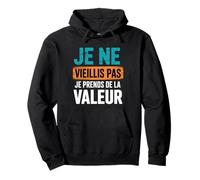 Je Ne Vieillis Pas Je Prends De La Valeur Cadeau Drôle Sweat à Capuche