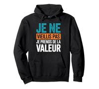 Je Ne Vieillis Pas Je Prends De La Valeur Cadeau Drôle Sweat à Capuche