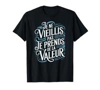 Je Ne Vieillis Pas Je Prends De La Valeur Humour Drôle T-Shirt