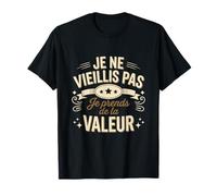 Je Ne Vieillis Pas Je Prends De La Valeur Phrase Drôle T-Shirt