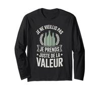 Je ne vieillis Pas Je Prends Juste de la Valeur Humour Age Manche Longue