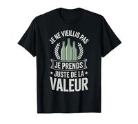 Je ne vieillis Pas Je Prends Juste de la Valeur Humour Age T-Shirt