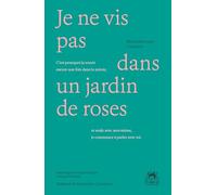 Je ne vis pas dans un jardin de roses