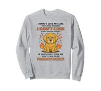 Je ne vis Pas ma Vie pour Faire Plaisir à Qui Que ce Soit Golden Retriever Sweatshirt