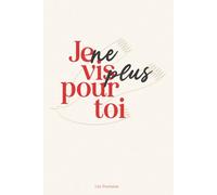 Je ne vis plus pour toi