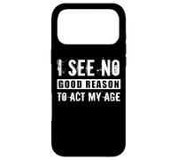 Je ne Vois Aucune Bonne Raison d'agir à Mon âge, Blague Sarcastique Anti-âge Coque pour iPhone 17 Pro Max