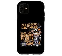 Je Ne Vois Aucune Bonne Raison D'agir À Mon Âge Coque pour iPhone 11
