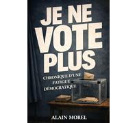 JE NE VOTE PLUS: CHRONIQUE D’UNE FATIGUE DÉMOCRATIQUE