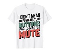 Je ne voulais Pas appuyer sur Tous tes Boutons, Je cherchais Le Mode muet T-Shirt Graphique avec Valeur