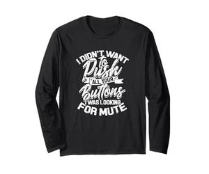 Je ne voulais Pas appuyer sur Tous Vos Boutons - Rires et muet Manche Longue
