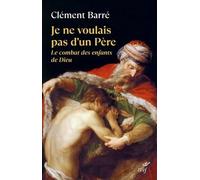 Je ne voulais pas d'un père: Le combat des enfants de Dieu