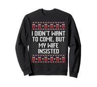 Je ne voulais Pas Venir mais ma Femme a insisté pour Que Noël Soit Moche. Sweatshirt