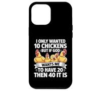 Je ne voulais Que 10 Poulets, mais si Dieu Veut Que j'en aie 20 Coque pour iPhone 12 Pro Max