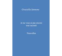 Je ne vous ai pas encore tout raconté
