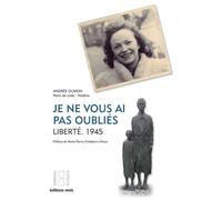 Je ne vous ai pas oublies Liberté 1945 - Andrée Dumon - Mols Eds - broché - Essai