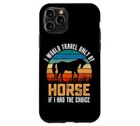 Je ne voyagerais qu'à Cheval si J'avais Le Choix Coque pour iPhone 11 Pro