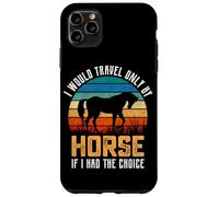 Je ne voyagerais qu'à Cheval si J'avais Le Choix Coque pour iPhone 11 Pro Max
