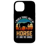 Je ne voyagerais qu'à Cheval si J'avais Le Choix Coque pour iPhone 14