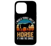Je ne voyagerais qu'à Cheval si J'avais Le Choix Coque pour iPhone 14 Pro Max
