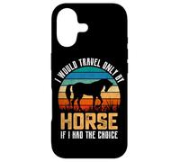 Je ne voyagerais qu'à Cheval si J'avais Le Choix Coque pour iPhone 17