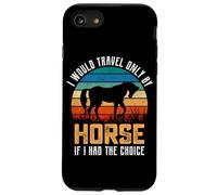 Je ne voyagerais qu'à Cheval si J'avais Le Choix Coque pour iPhone SE (2020) / 7/8