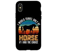 Je ne voyagerais qu'à Cheval si J'avais Le Choix Coque pour iPhone X/XS