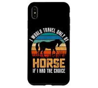 Je ne voyagerais qu'à Cheval si J'avais Le Choix Coque pour iPhone XS Max
