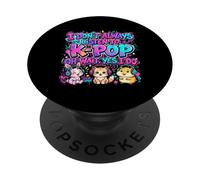 Je n'écoute Pas Toujours de la K-Pop Oh attends, Oui, Je Fais Cute Animals PopSockets PopGrip Adhésif