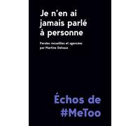 Je n'en ai jamais parlé à personne Échos de #MeToo - Martine Delvaux - Eds Du Remue-Menage - broché - Essai