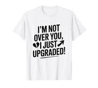 Je n'en ai pas fini avec toi, je viens de passer à la catégorie supérieure ! Ex petite amie T-Shirt