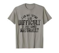 Je n'essaie pas d'être difficile, cela vient tout naturellement T-Shirt