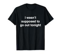 Je n'étais Pas censé Sortir ce Soir Funny Gift Text Gen Z T-Shirt