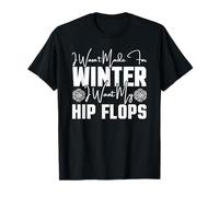 Je n'étais Pas Faite pour l'hiver, Je Veux Mes Tongs T-Shirt