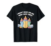 Je n'étais pas prêt pour un, maintenant j'ai trois triplés drôles maman T-Shirt